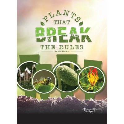 Plants That Break the Rules by Vizcarra