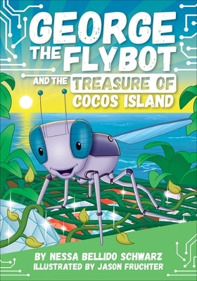George the Flybot and the Treasure of Cocos Island by Schwarz, Nessa Bellido