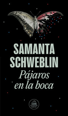 Pàjaros En La Boca / Mouthful of Birds: Stories by Schweblin, Samanta