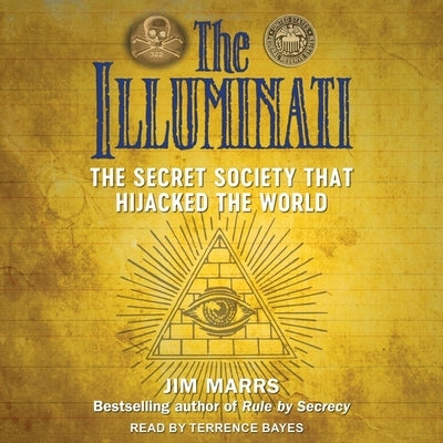 The Illuminati Lib/E: The Secret Society That Hijacked the World by Marrs, Jim