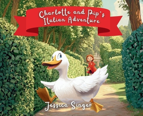 Charlotte and Pip's Italian Adventure by Singer, Jessica