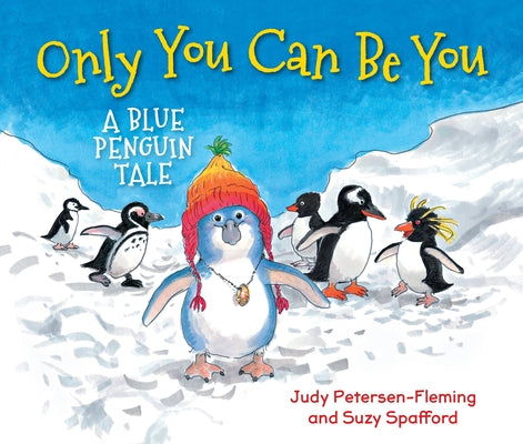 Only You Can Be You: A Blue Penguin Tale by Petersen-Fleming, Judy