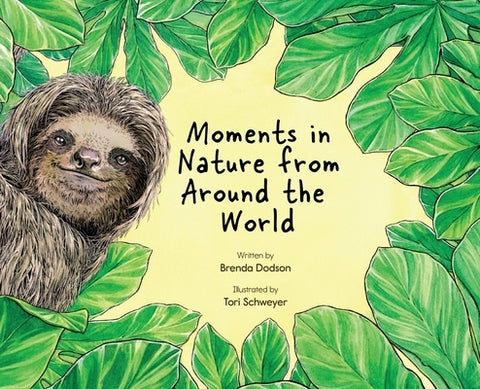 Moments in Nature From Around the World by Dodson, Brenda