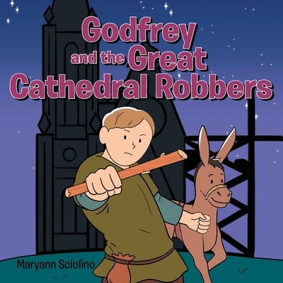 Godfrey and the Great Cathedral Robbers by Sciolino, Maryann