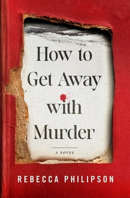 How to Get Away with Murder by Philipson, Rebecca