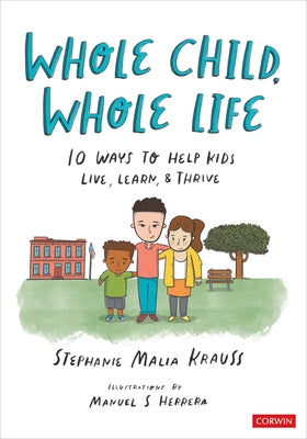 Whole Child, Whole Life: 10 Ways to Help Kids Live, Learn, and Thrive by Krauss, Stephanie Malia