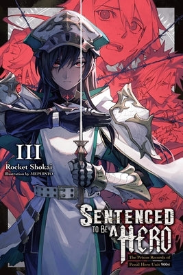 Sentenced to Be a Hero, Vol. 3 (Light Novel): The Prison Records of Penal Hero Unit 9004 by Shokai, Rocket