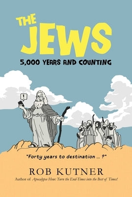 The Jews: 5,000 Years and Counting by Kutner, Rob