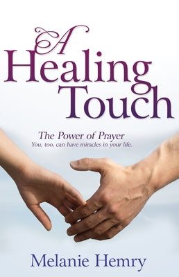 Healing Touch: The Power of Prayer by Hemry, Melanie