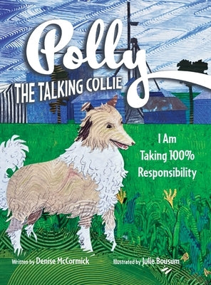 Polly the Talking Collie: I Am Taking 100% Responsibility by McCormick, Denise