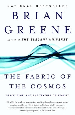 The Fabric of the Cosmos: Space, Time, and the Texture of Reality by Greene, Brian