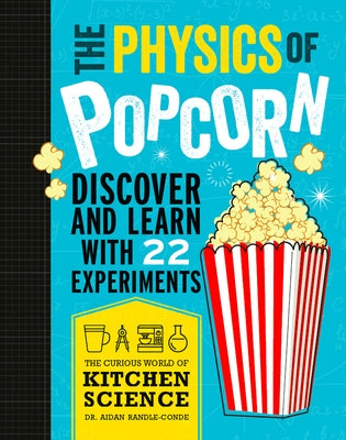 The Physics of Popcorn by Randle-Conde, Aidan