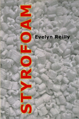 Styrofoam by Reilly, Evelyn