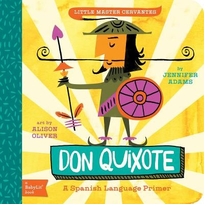 Don Quixote: A Babylit(r) Spanish Language Primer by Adams, Jennifer
