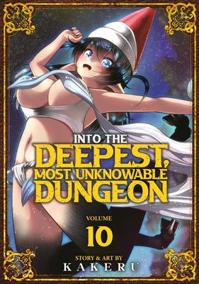 Into the Deepest, Most Unknowable Dungeon Vol. 10 by Kakeru