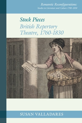 Stock Pieces: British Repertory Theatre, 1760-1830 by Valladares, Susan