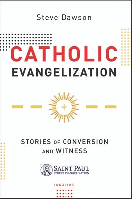 Catholic Evangelization by Dawson, Steve