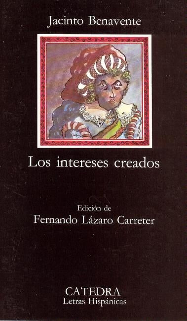 Los Intereses Creados by Benavente, Jacinto