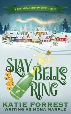 Slay Bells Ring: A Christmas Cozy Mystery Series Book 2 by Marple, Mona