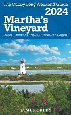 MARTHA'S VINEYARD The Cubby 2024 Long Weekend Guide by Cubby, James