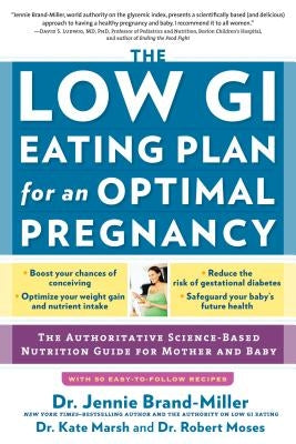 The Low GI Eating Plan for an Optimal Pregnancy: The Authoritative Science-Based Nutrition Guide for Mother and Baby by Brand-Miller, Jennie