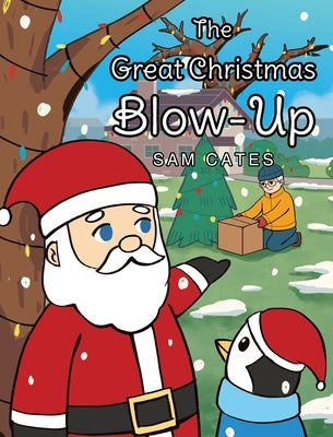 The Great Christmas Blow-Up by Cates, Sam