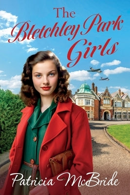 The Bletchley Park Girls by McBride, Patricia