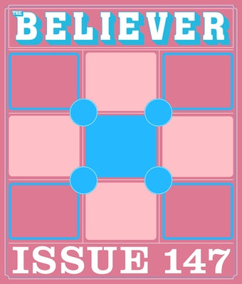 The Believer Issue 147: Fall 2024 by Gumbiner, Daniel