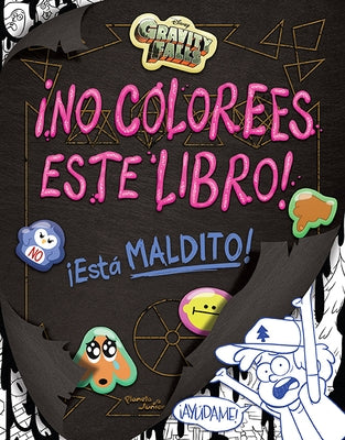 Gravity Falls. ¡No Colorees Este Libro! by Disney, Disney