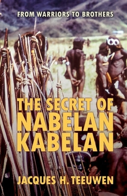 The Secret of Nabelan Kabelan by Teeuwen, Jacques H.