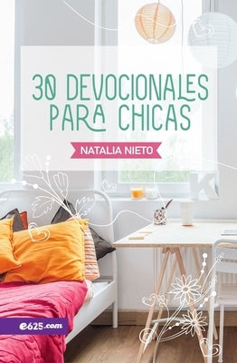 30 Devocionales Para Chicas by Nieto, Natalia