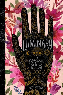 Luminary: A Magical Guide to Self-Care by Scelsa, Kate