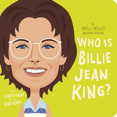 Who Is Billie Jean King?: A Who Was? Board Book by Kaiser, Lisbeth