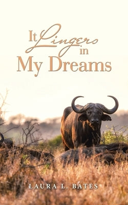 It Lingers in My Dreams by Bates, Laura L.