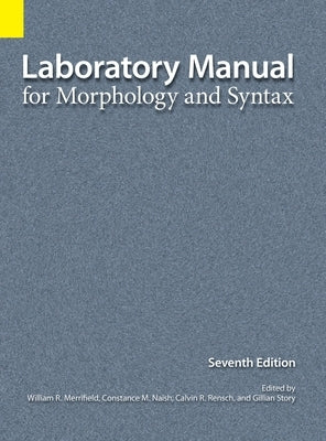 Laboratory Manual for Morphology and Syntax, 7th Edition by Merrifield, William R.