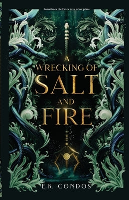 A Wrecking of Salt and Fire by Condos, E. K.