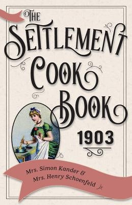 The Settlement Cook Book 1903 by Kander, Simon