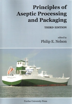Principles of Aseptic Processing and Packaging by Nelson, Philip E.
