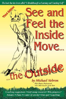 See and Feel the Inside Move the Outside, Third Revsion by Hebron, Michael P.