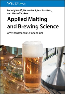 Applied Malting and Brewing Science: A Weihenstephan Compendium by Narzi&#223;, Ludwig