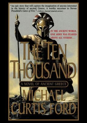 The Ten Thousand: A Novel of Ancient Greece by Ford, Michael Curtis