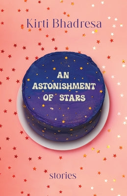 An Astonishment of Stars: Stories by Bhadresa, Kirti