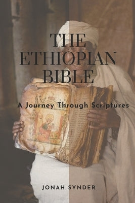The Ethiopian Bible: A journey through scriptures by Synder, Jonah
