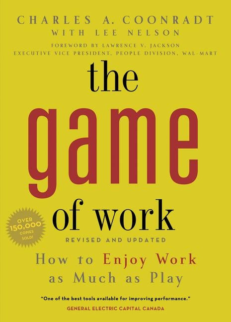 The Game of Work (Pb) by Coonradt, Charles a.