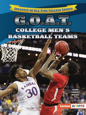 G.O.A.T. College Men's Basketball Teams by Reeves, Diane Lindsey