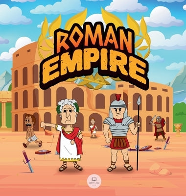 Roman Empire for Kids: The history from the founding of Ancient Rome to the fall of the Roman Empire by John, Samuel
