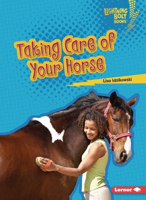 Taking Care of Your Horse by Idzikowski, Lisa