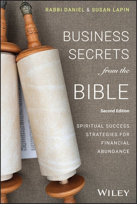 Business Secrets from the Bible: Spiritual Success Strategies for Financial Abundance by Lapin, Rabbi Daniel