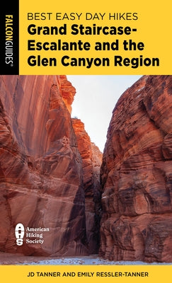 Best Easy Day Hikes Grand Staircase-Escalante and the Glen Canyon Region by Tanner, Jd