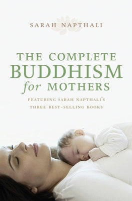 The Complete Buddhism for Mothers by Napthali, Sarah